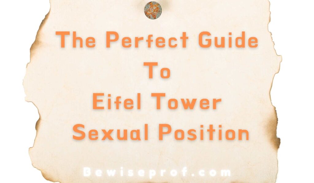 The Perfect Guide To Eifel Tower Sexual Position