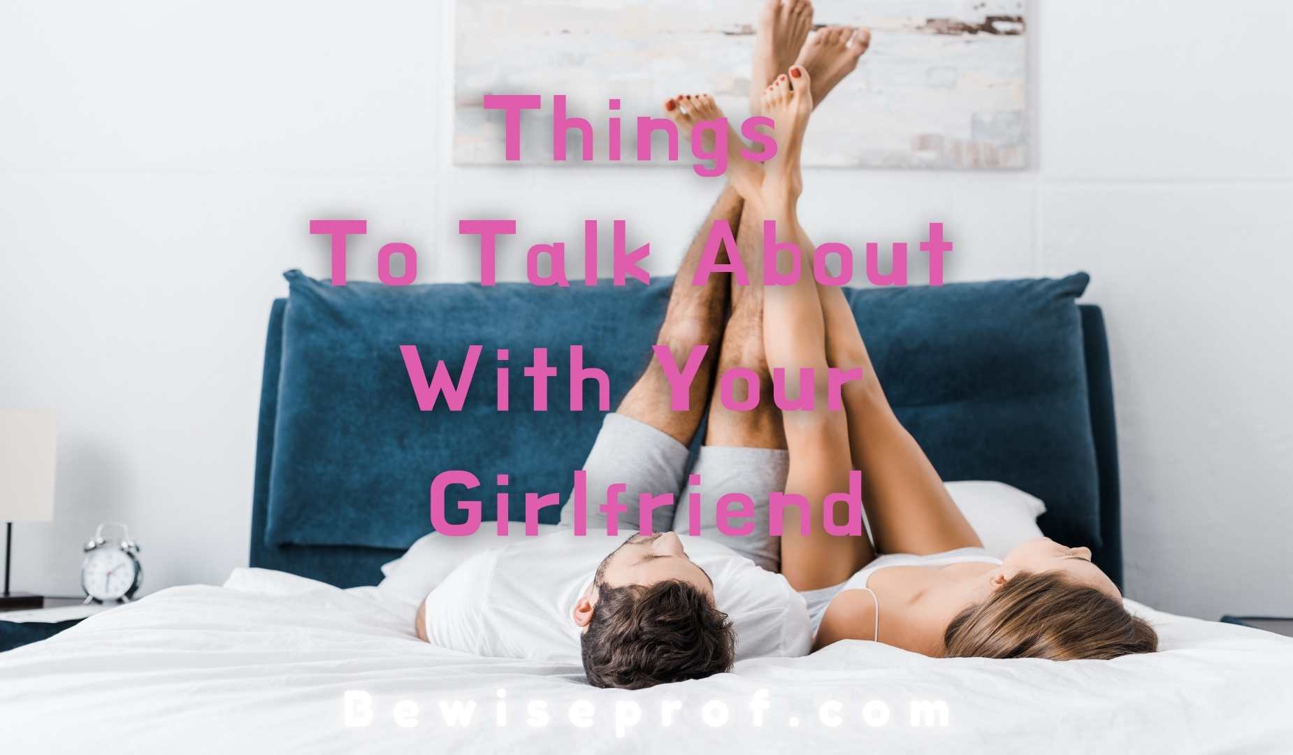 Things To Talk About With Your Girlfriends