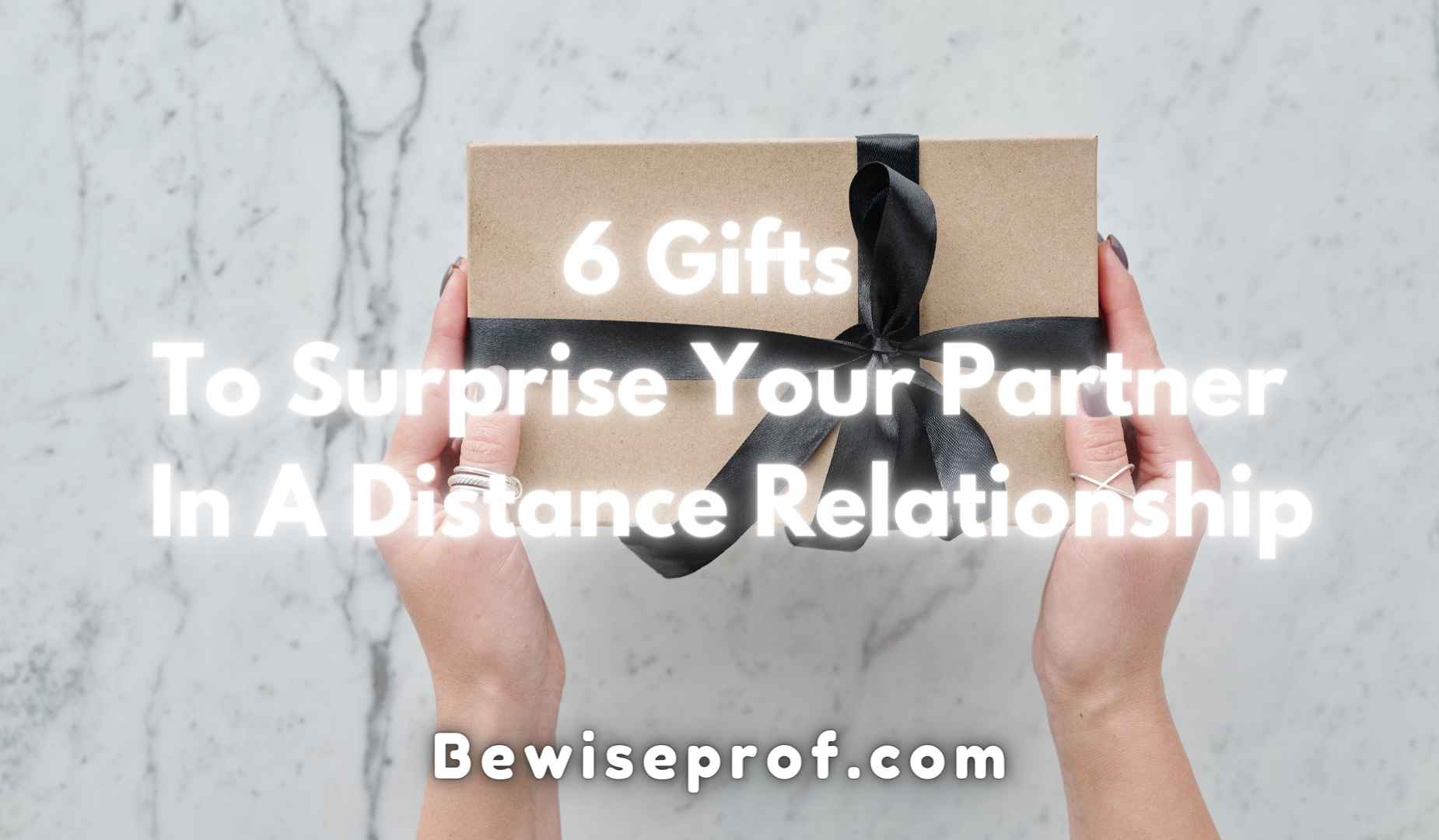 6 Gifts To Surprise Your Partner In A Distance Relationship