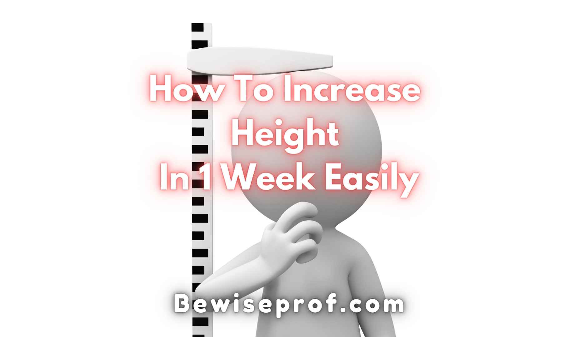 How To Increase Height In 1 Week Easily