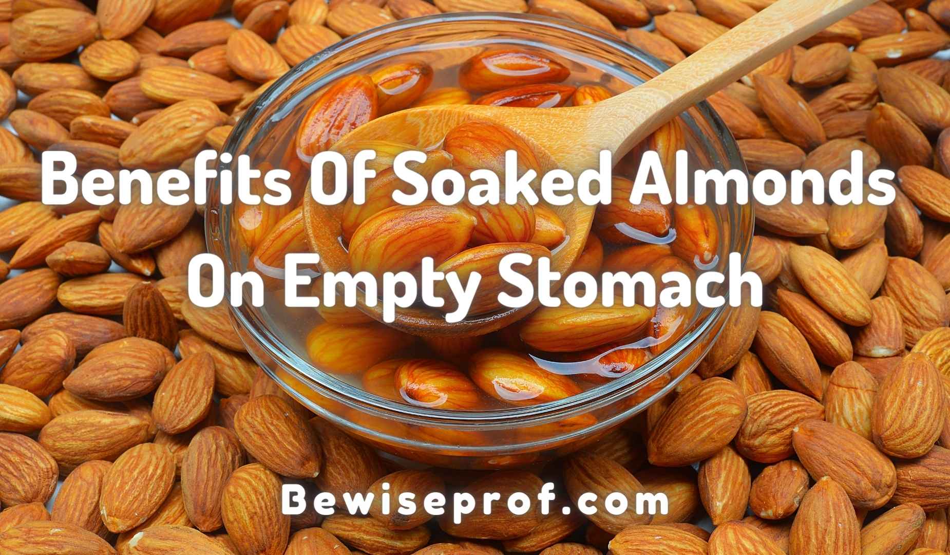 Benefits Of Soaked Almonds On Empty Stomach