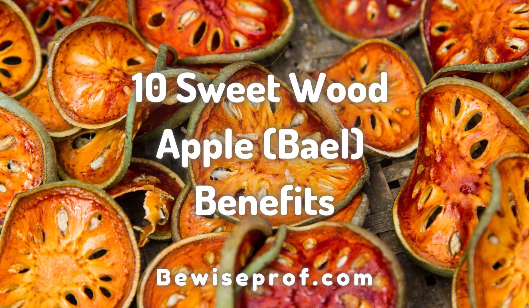 10 Sweet Wood Apple (Bael) Benefits