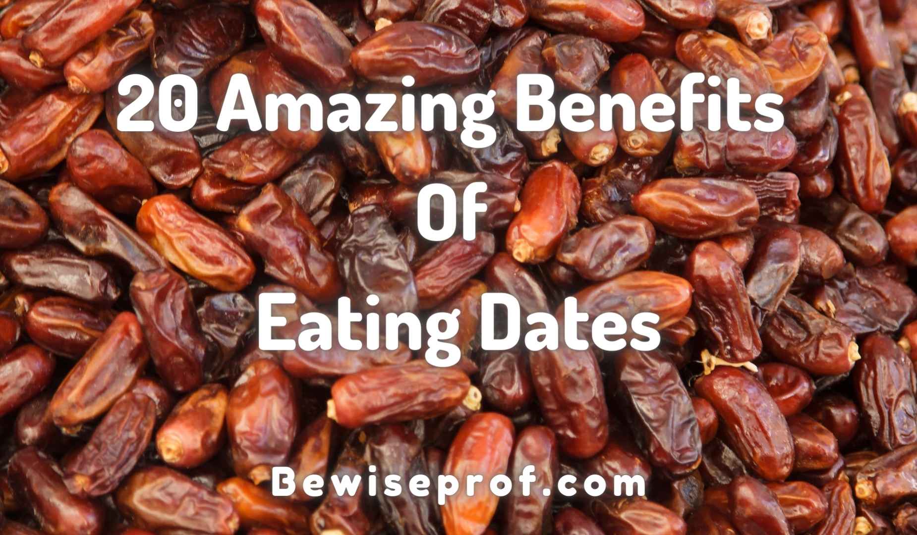20 Amazing Benefits of Eating Dates