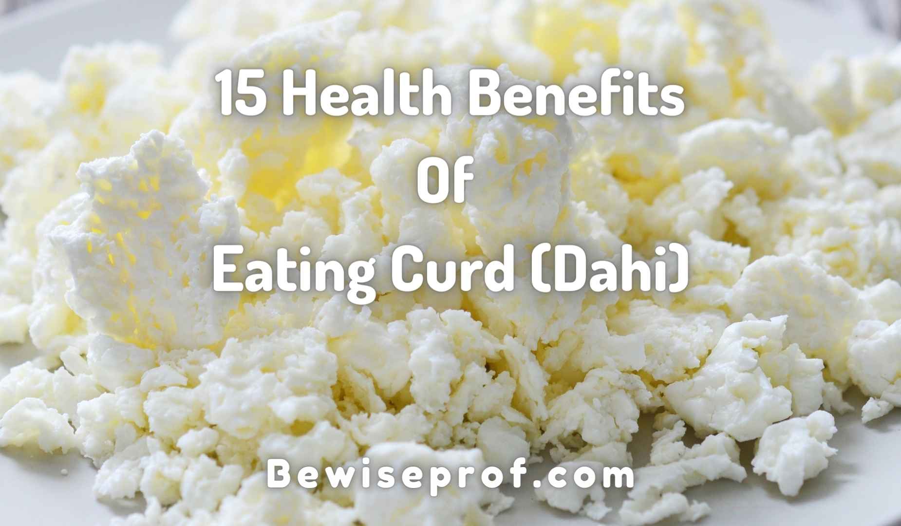 15 Health Benefits of Eating Curd (Dahi)