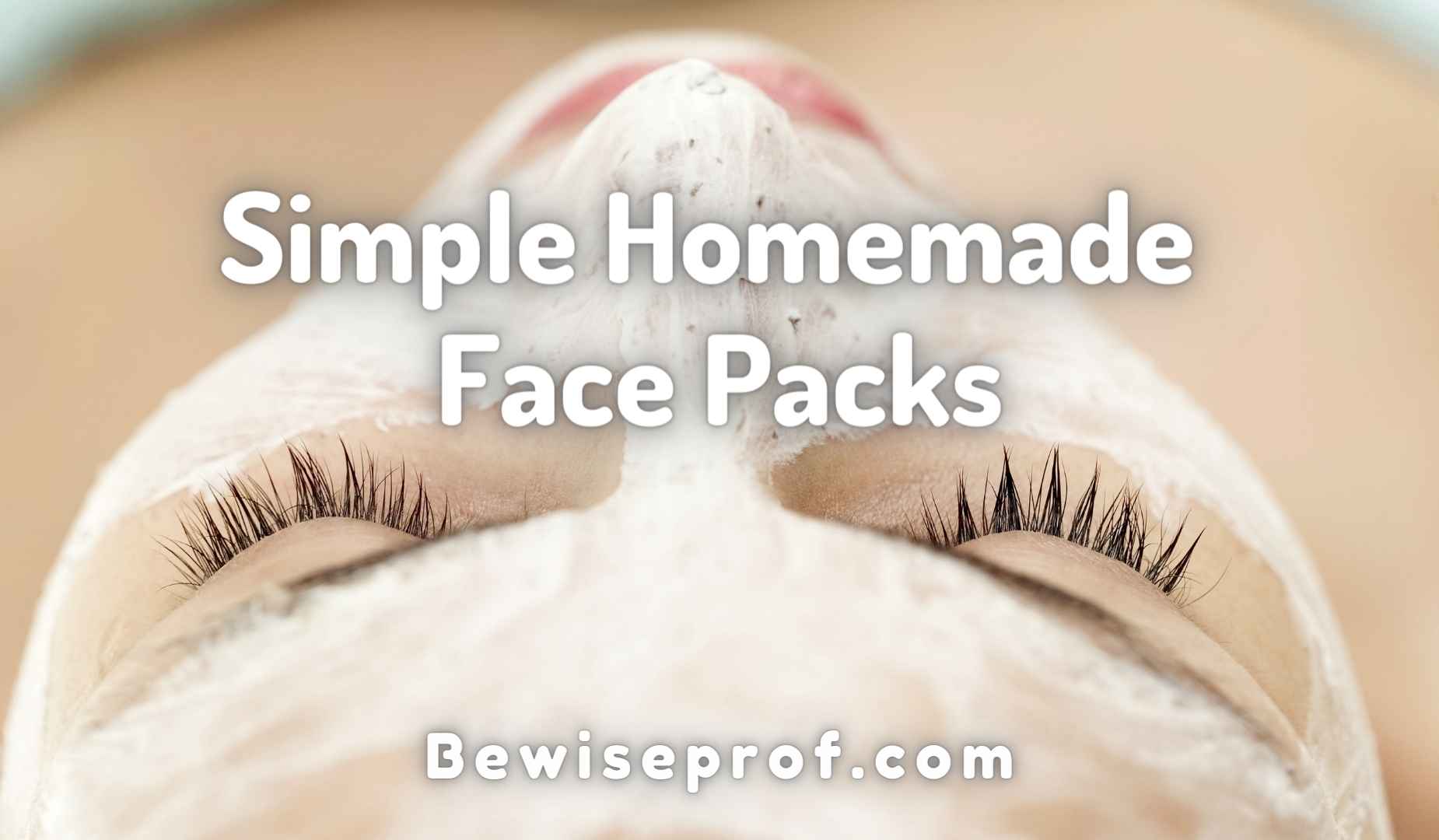 Simple Homemade Face Packs