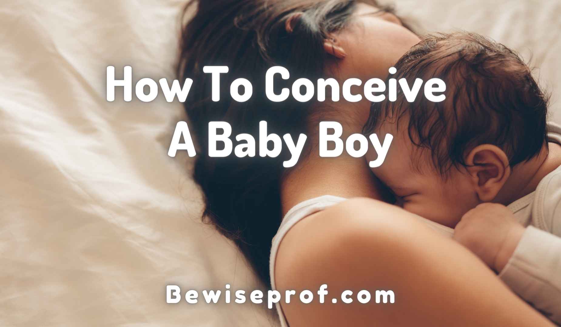 How To Conceive A Baby Boy