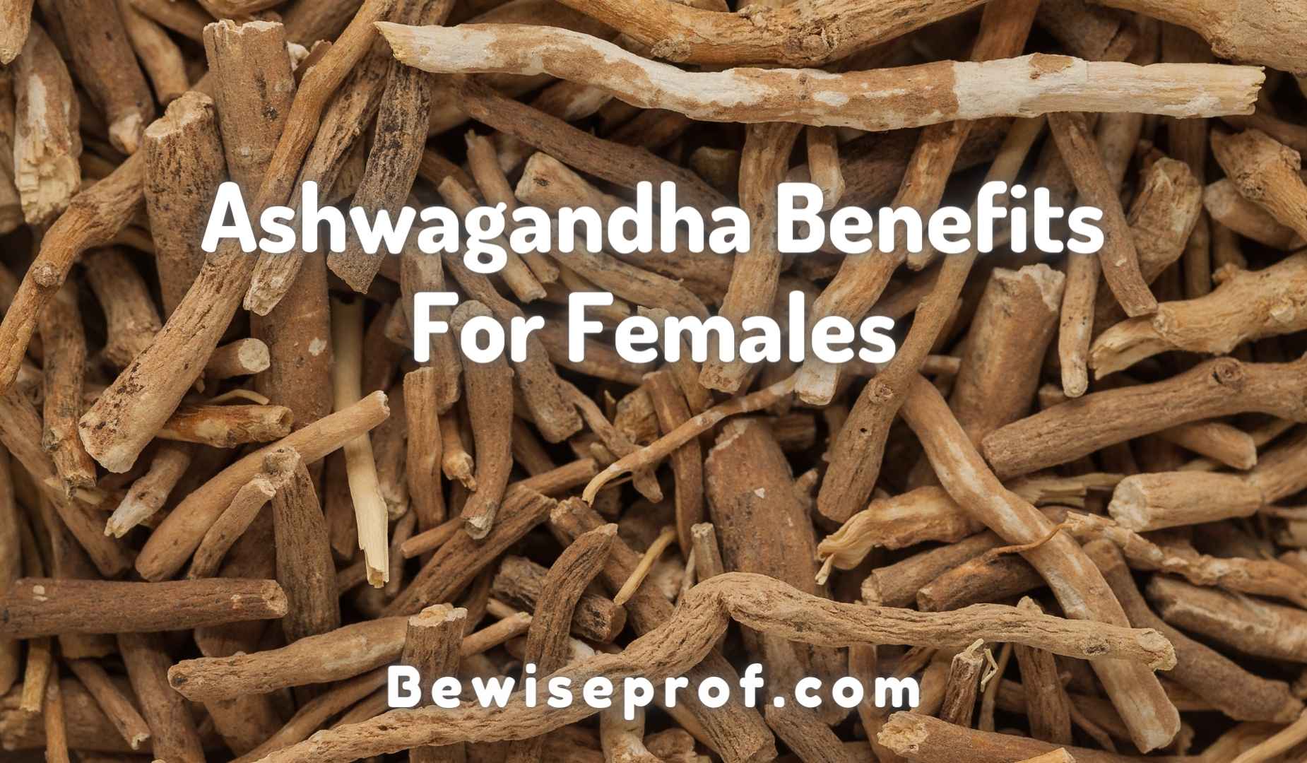 Ashwagandha Benefits For Females