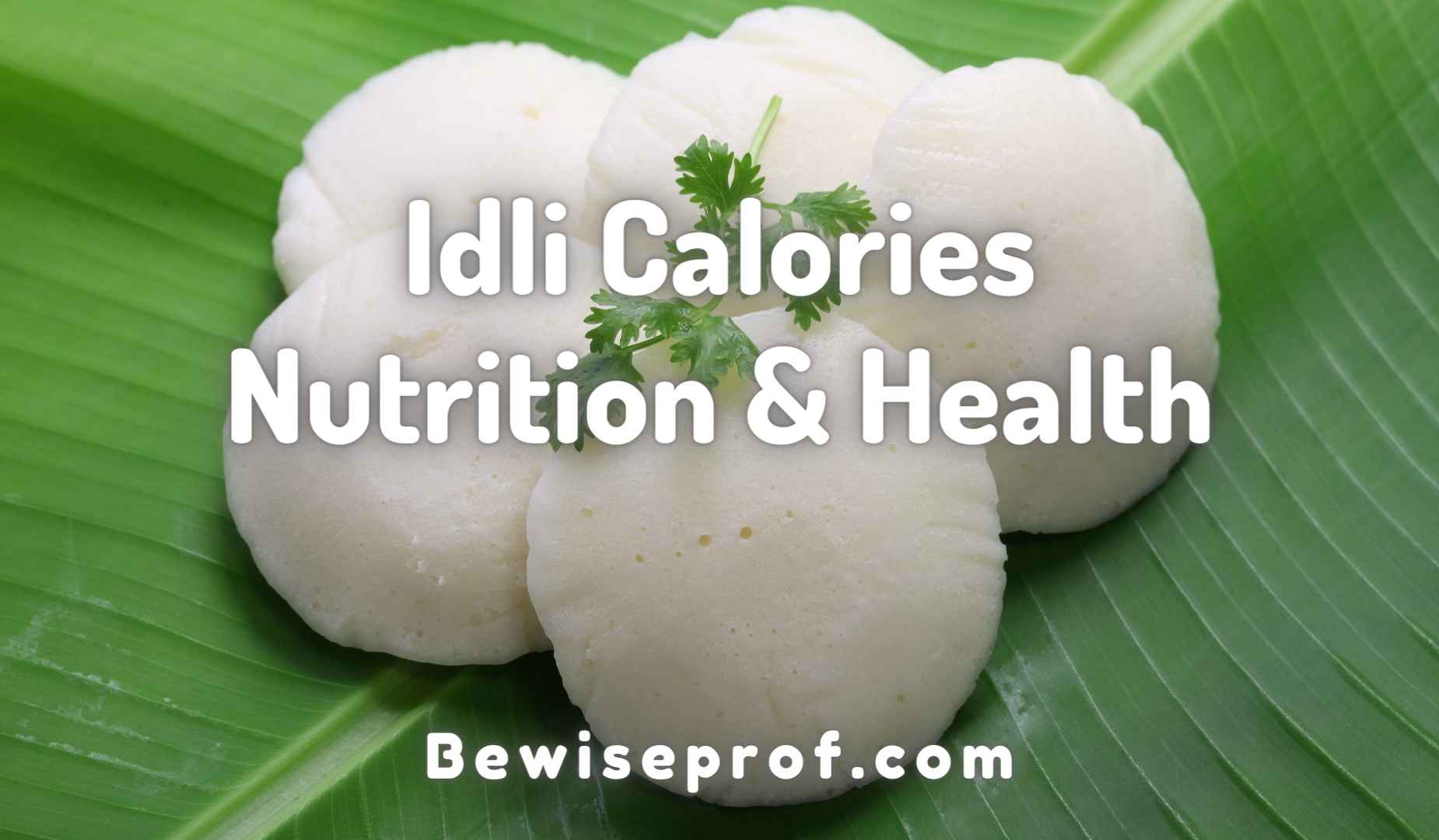 Idli Calories, Nutrition & Health