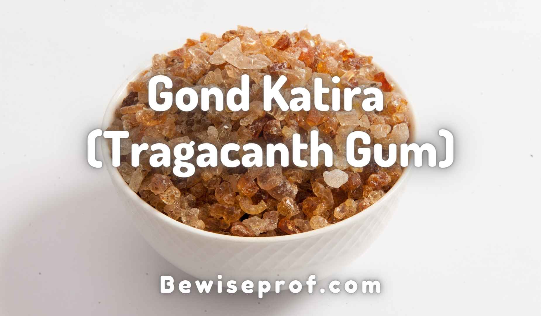 Gond Katira (Tragacanth Gum)