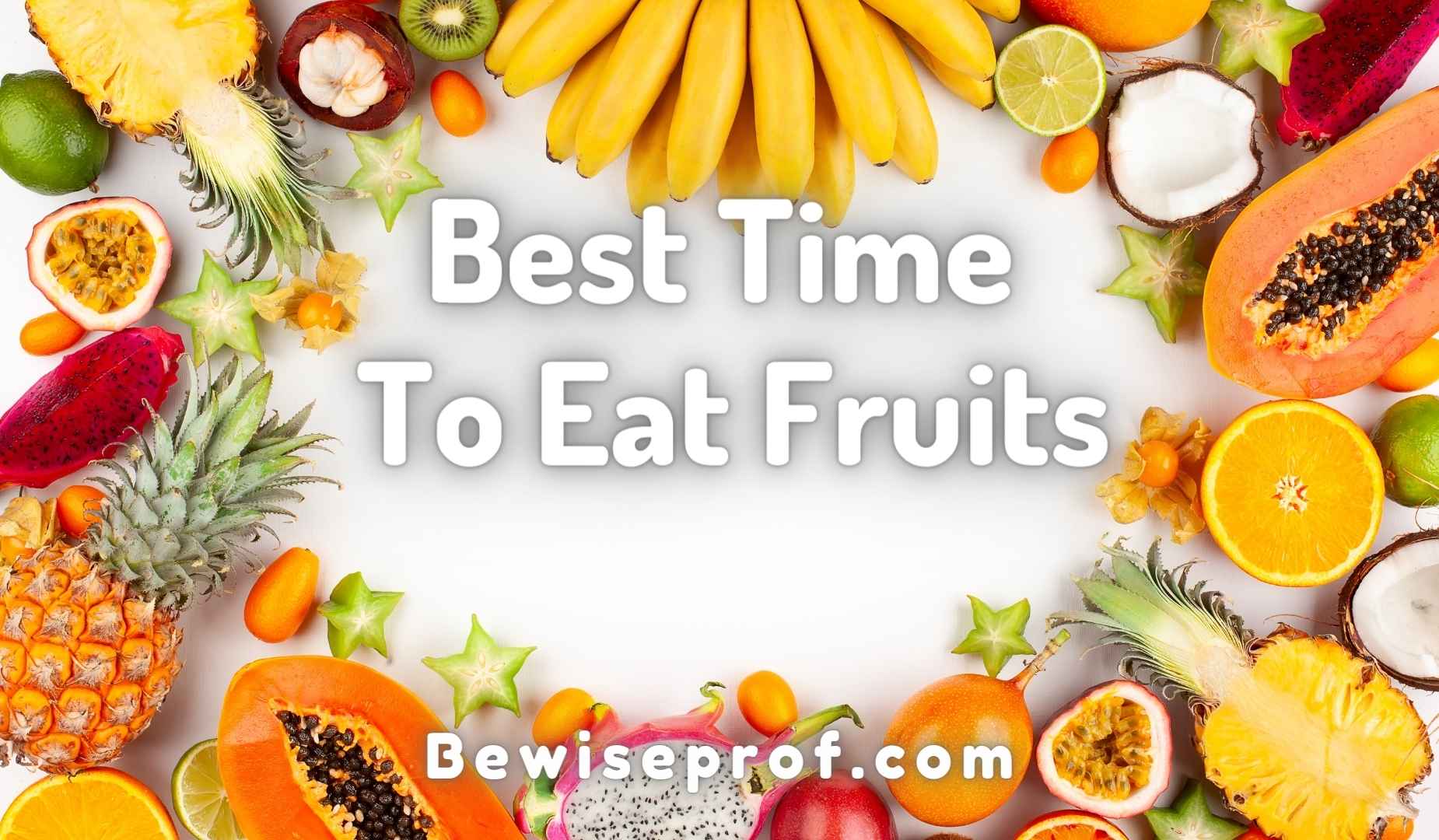 Best Time To Eat Fruits