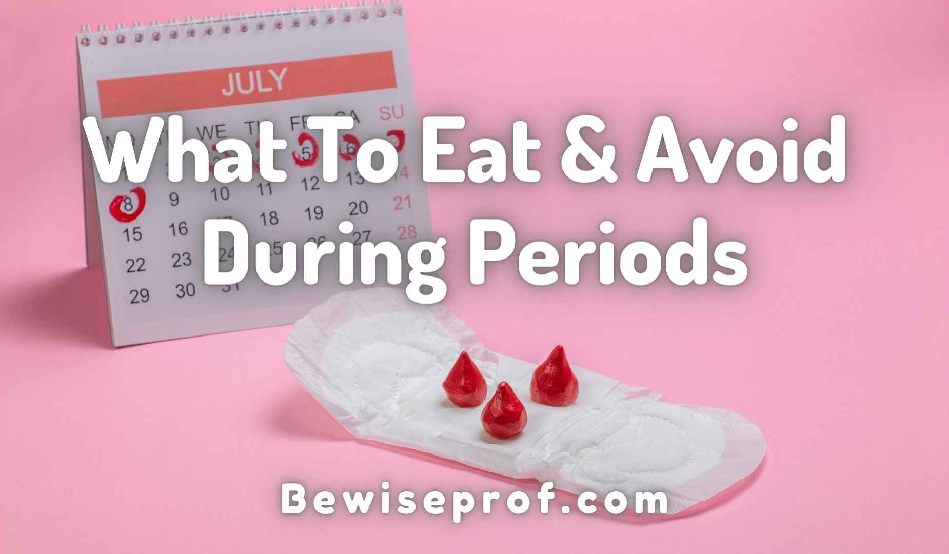 What To Eat & Avoid During Periods