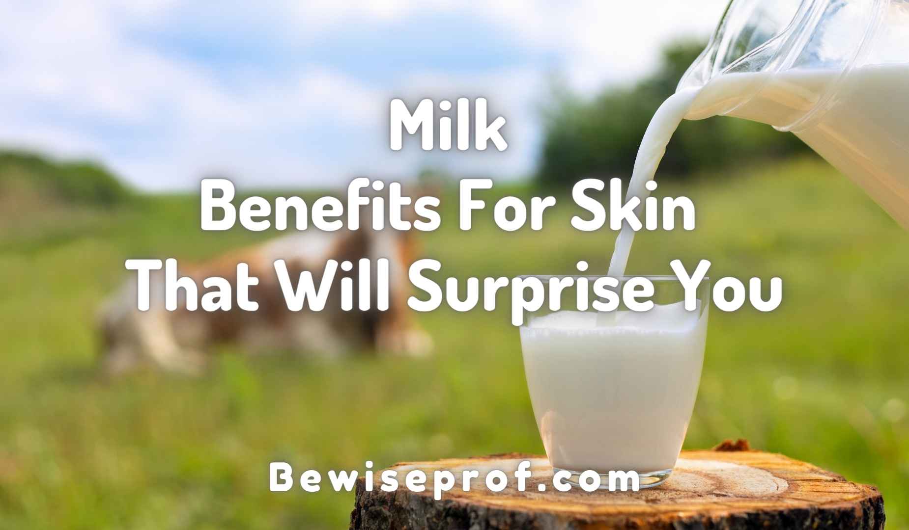 Milk Benefits For Skin That Will Surprise You
