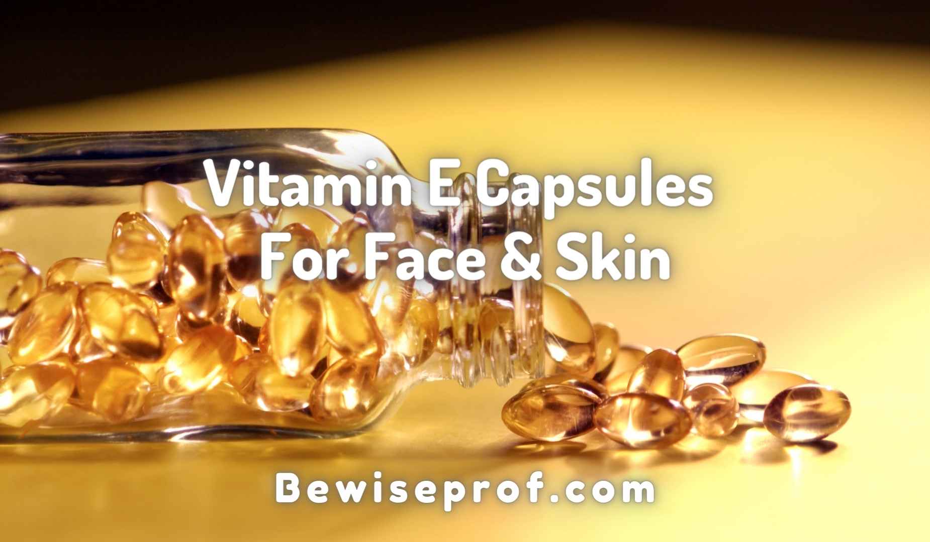 Vitamin E Capsules for Face & Skin