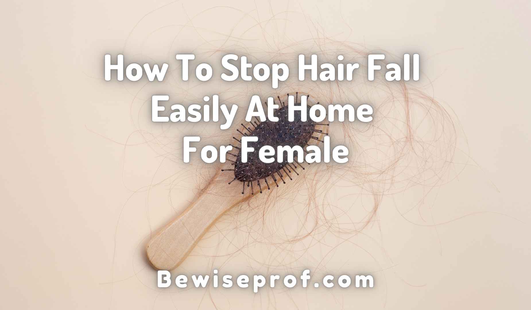How To Stop Hair Fall Easily At Home For Female