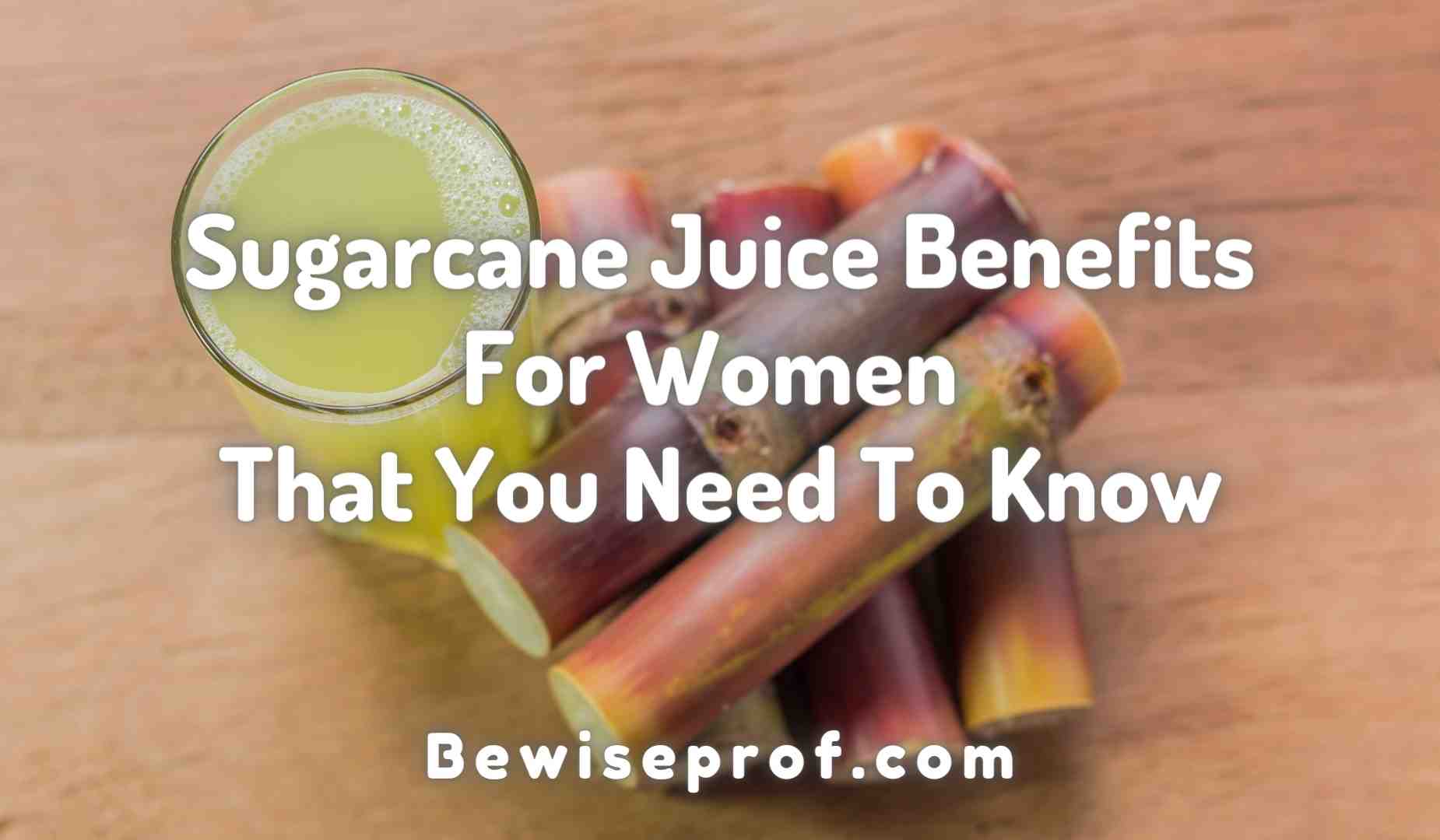 Sugarcane Juice Benefits For Women