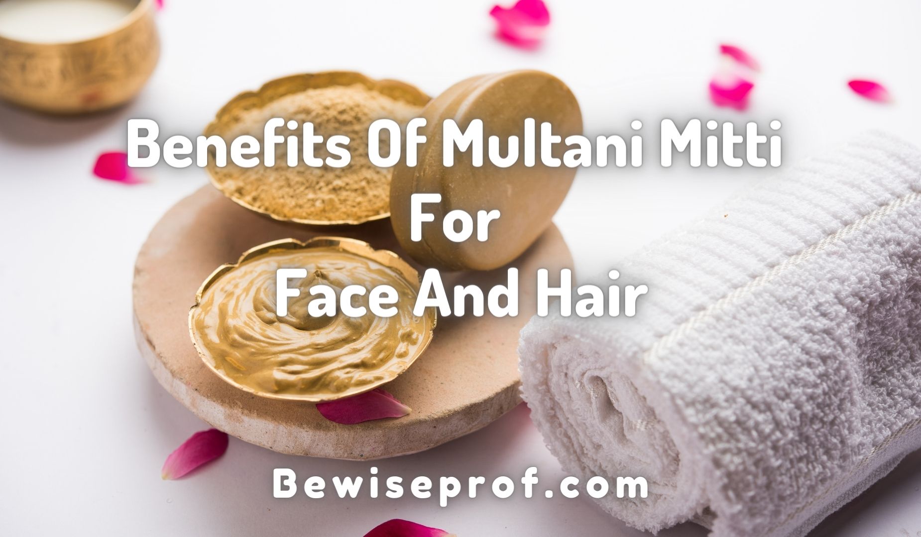 Benefits Of Multani Mitti For Face And Hair