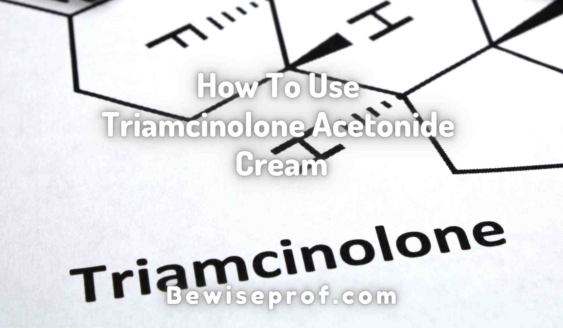 How To Use Triamcinolone Acetonide Cream