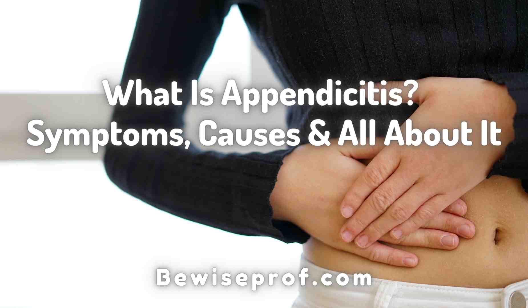 What Is Appendicitis?