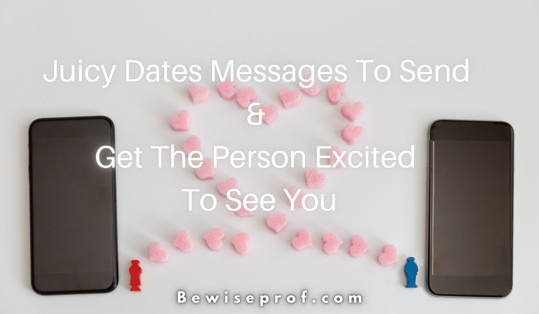 Juicy Dates Messages To Send And Get The Person Excited To See You