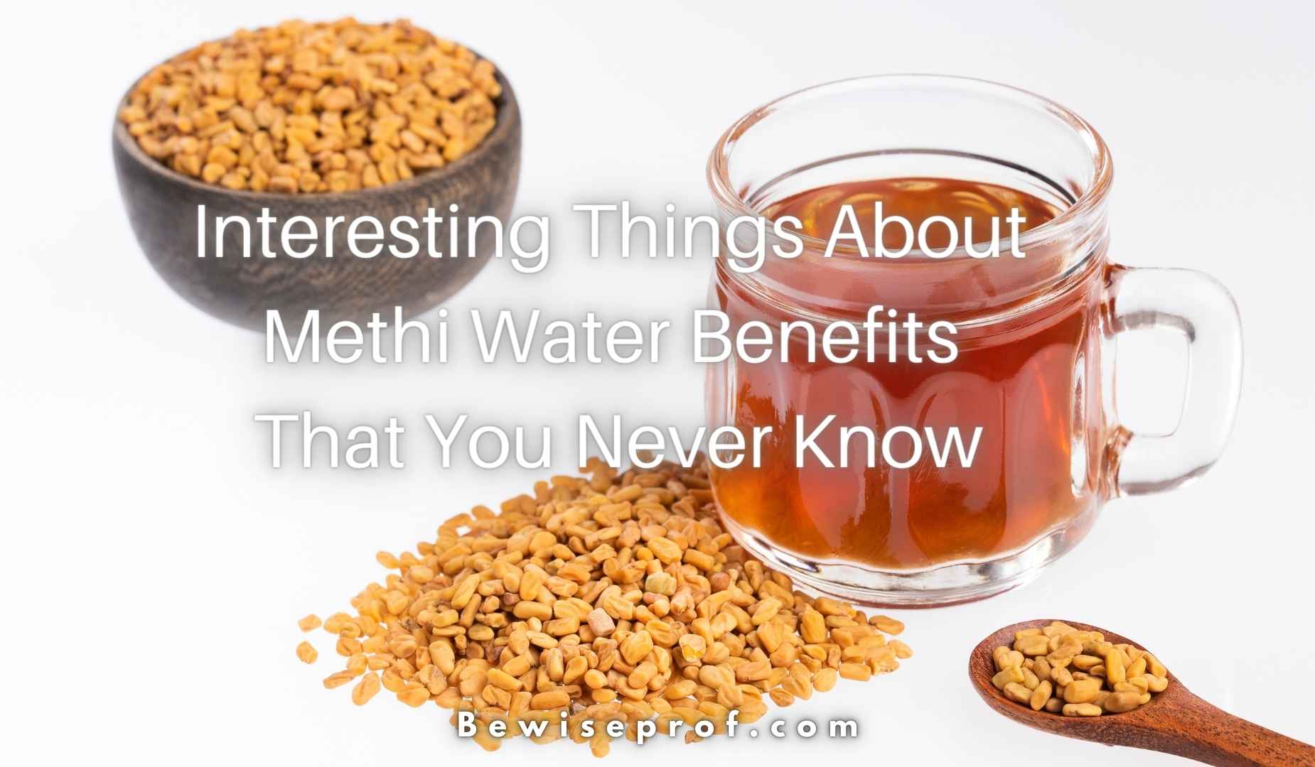 Interesting Things About Methi Water