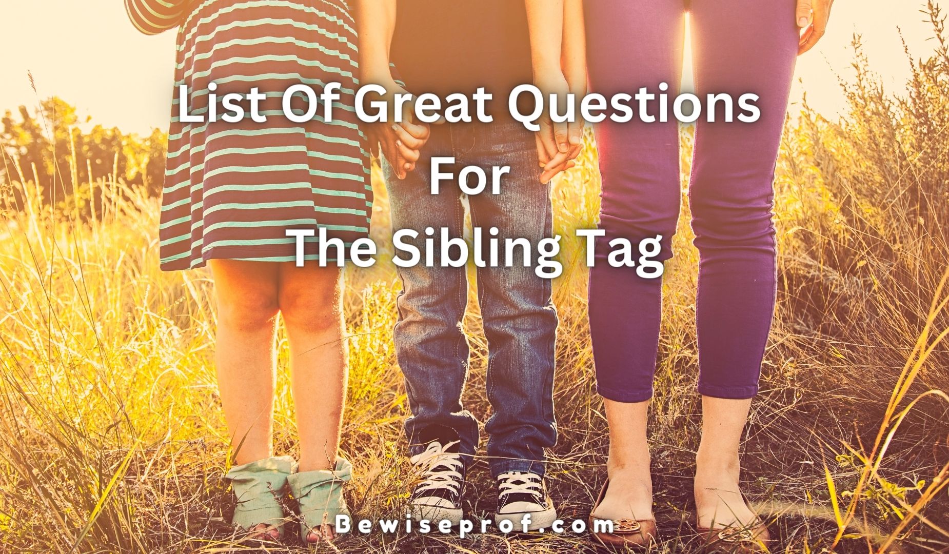 List Of Great Questions For The Sibling Tag