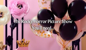 The Rocky Horror Picture Show You'll need...