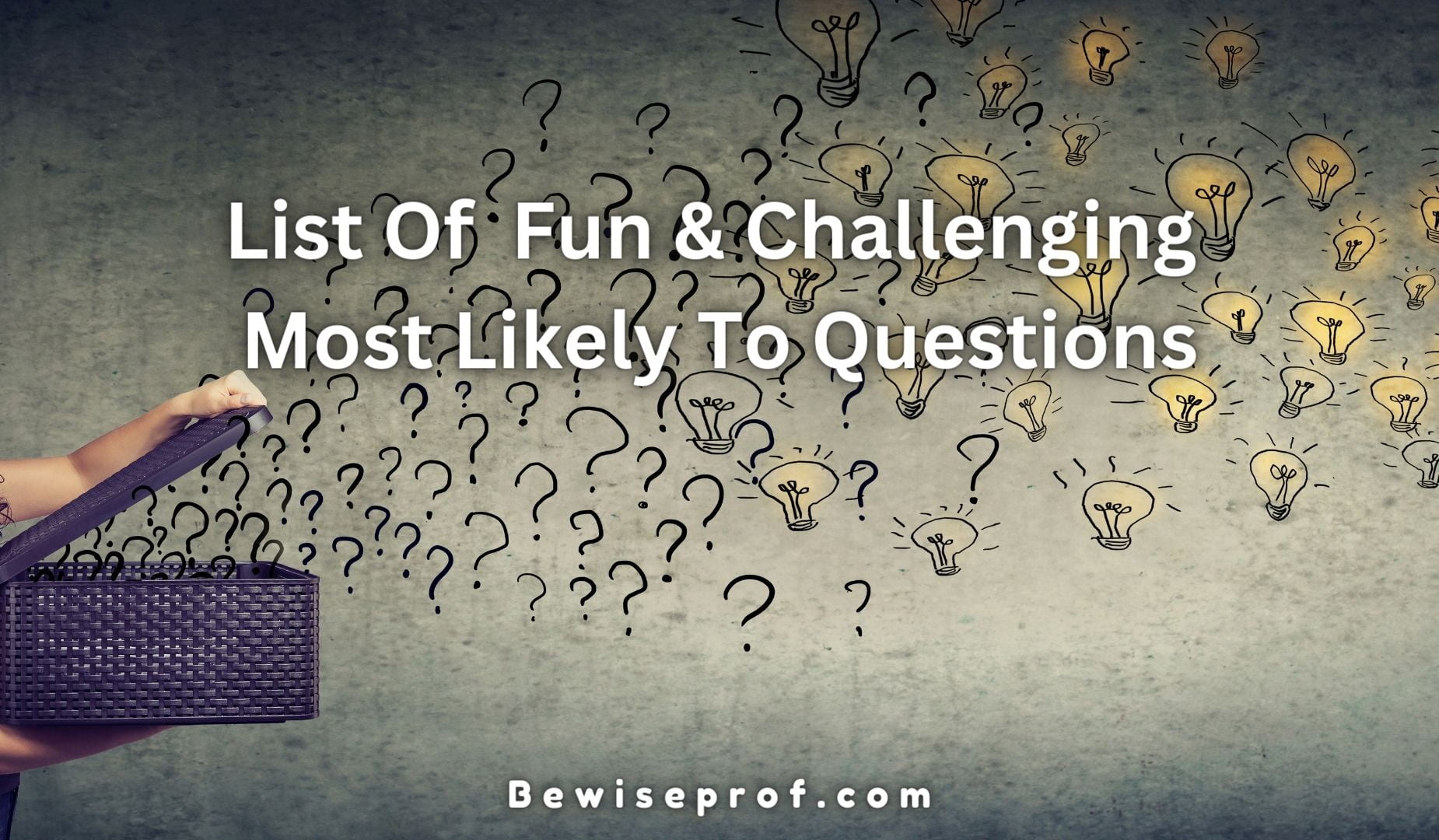 List Of Fun And Challenging Most Likely To Questions