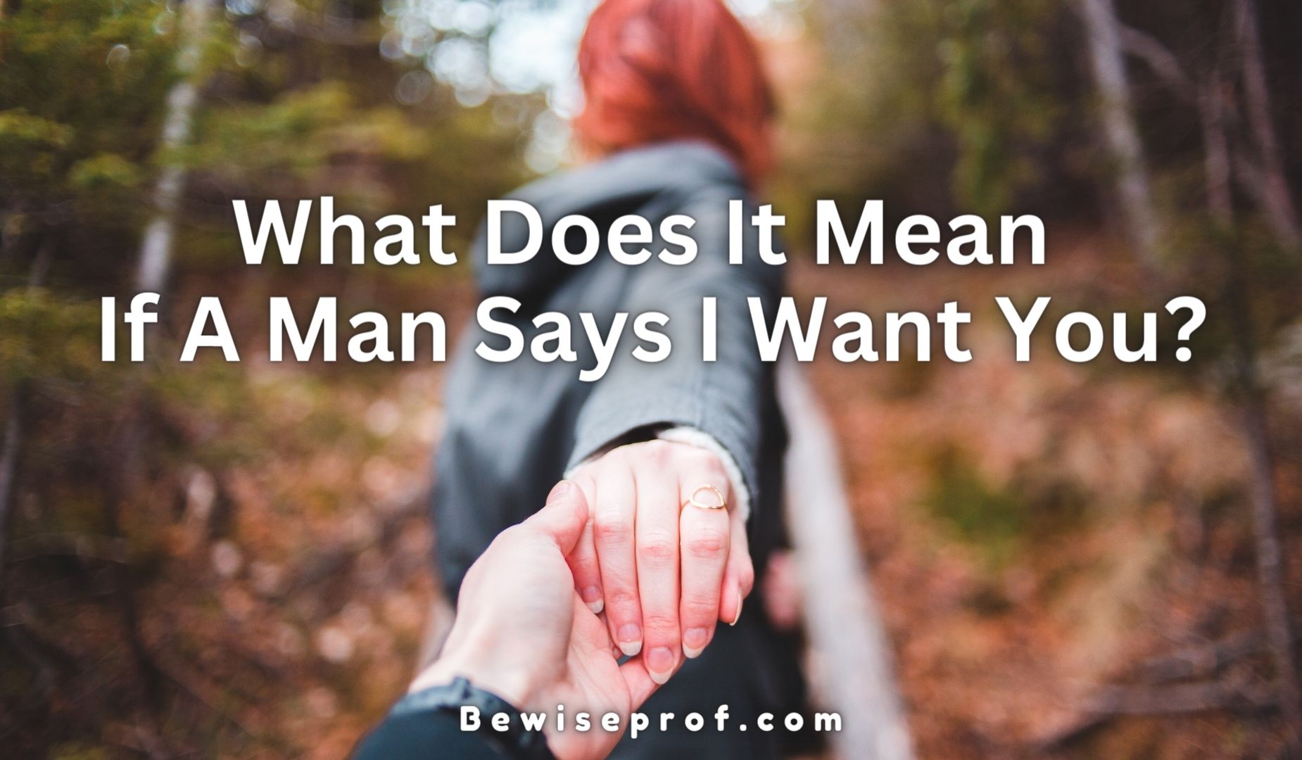 What Does It Mean If A Man Says I Want You?