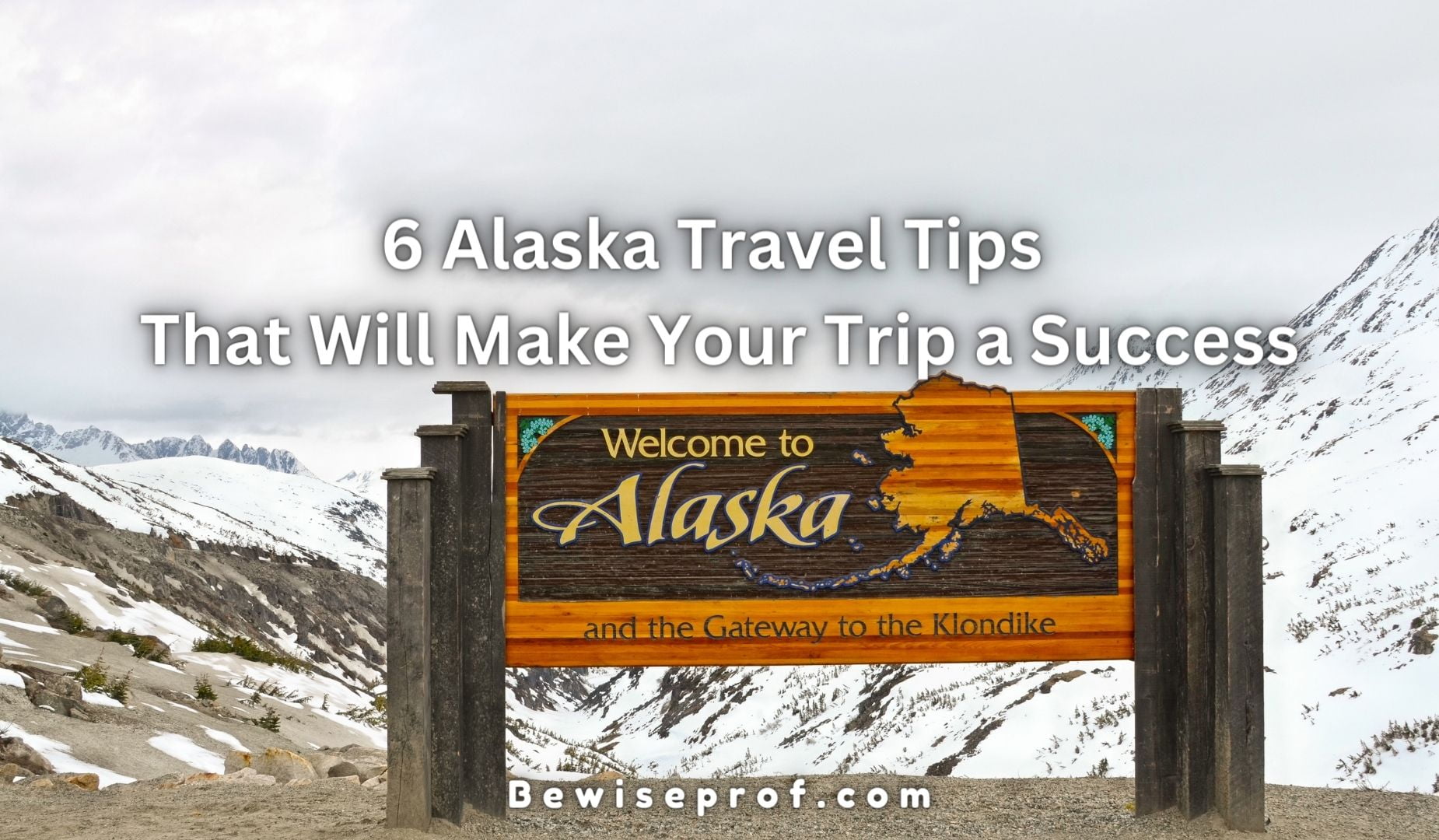 6 Alaska Travel Tips That Will Make Your Trip A Success 
