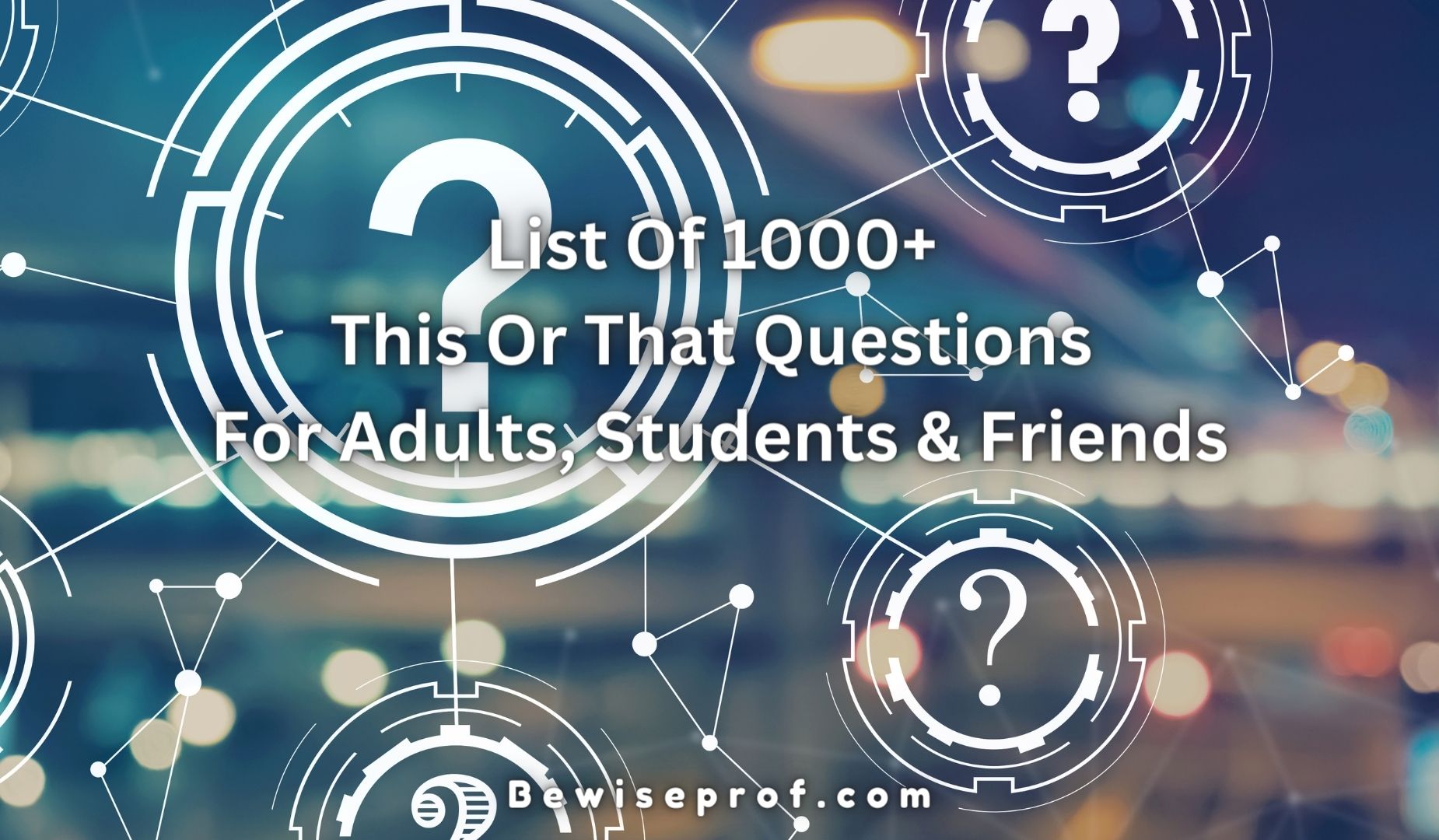List Of 1000+ This Or That Questions For Adults, Students & Friends