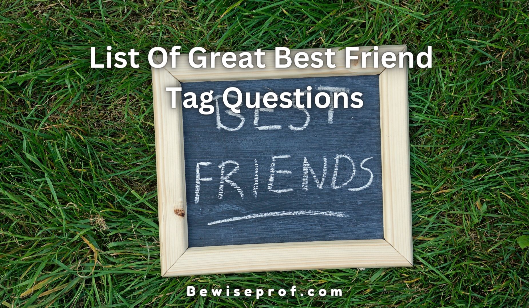 List Of Great Best Friend Tag Questions