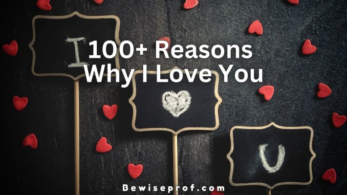 100+ Reasons Why I Love You