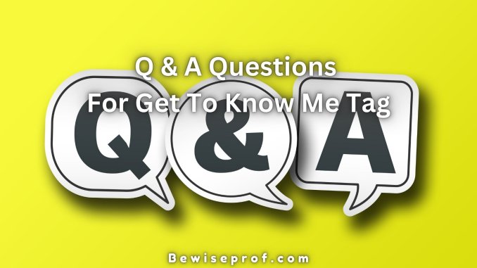 Q & A Questions For Get To Know Me Tag