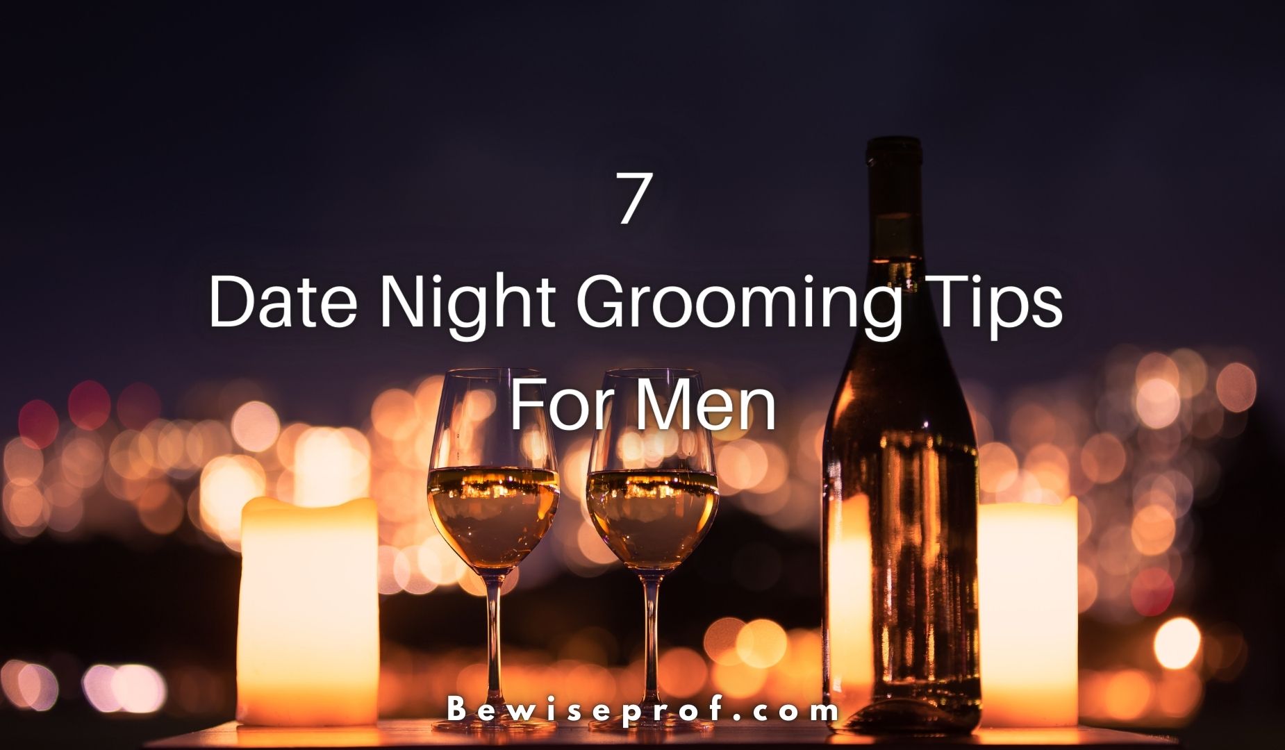 7 Date Night Grooming Tips For Men