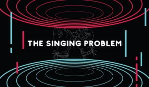 The singing problem
