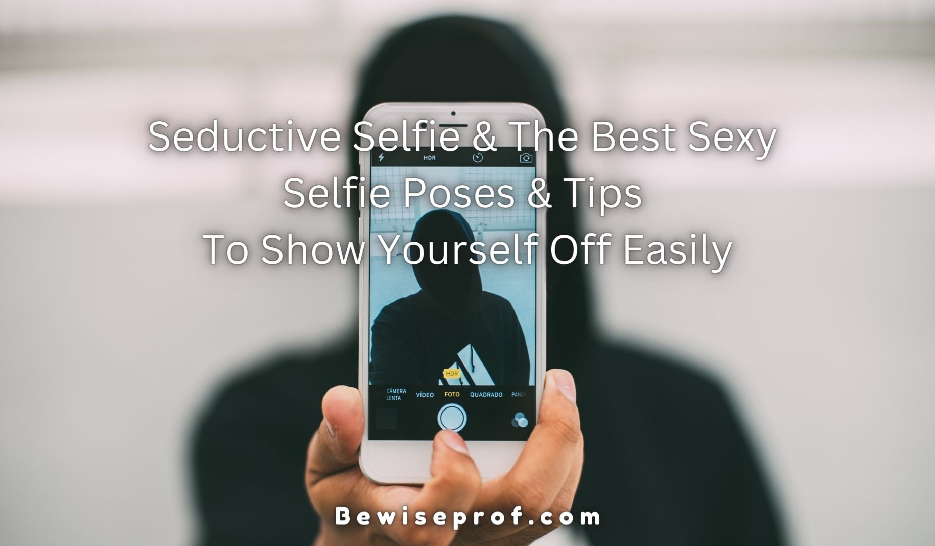 Seductive Selfie And The Best Sexy Selfie Poses & Tips