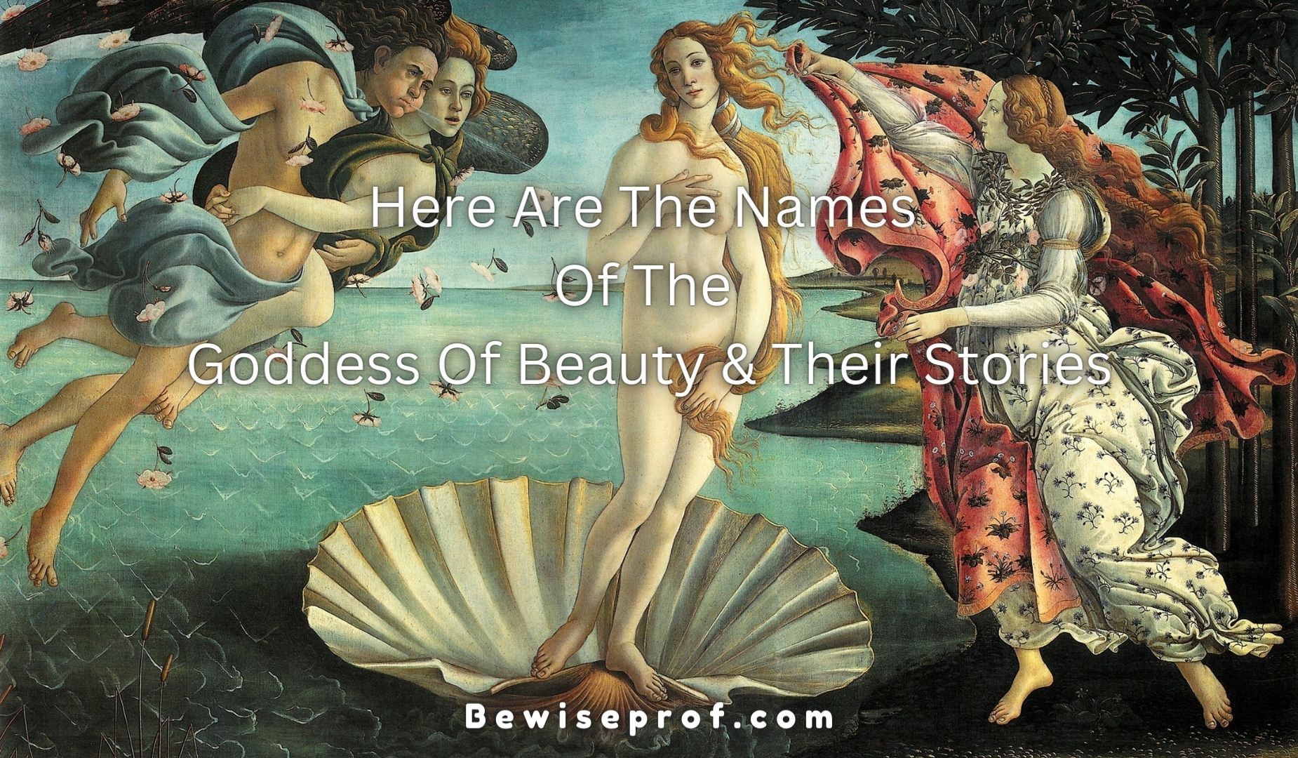 Here Are The Names Of The Goddess Of Beauty And Their Stories