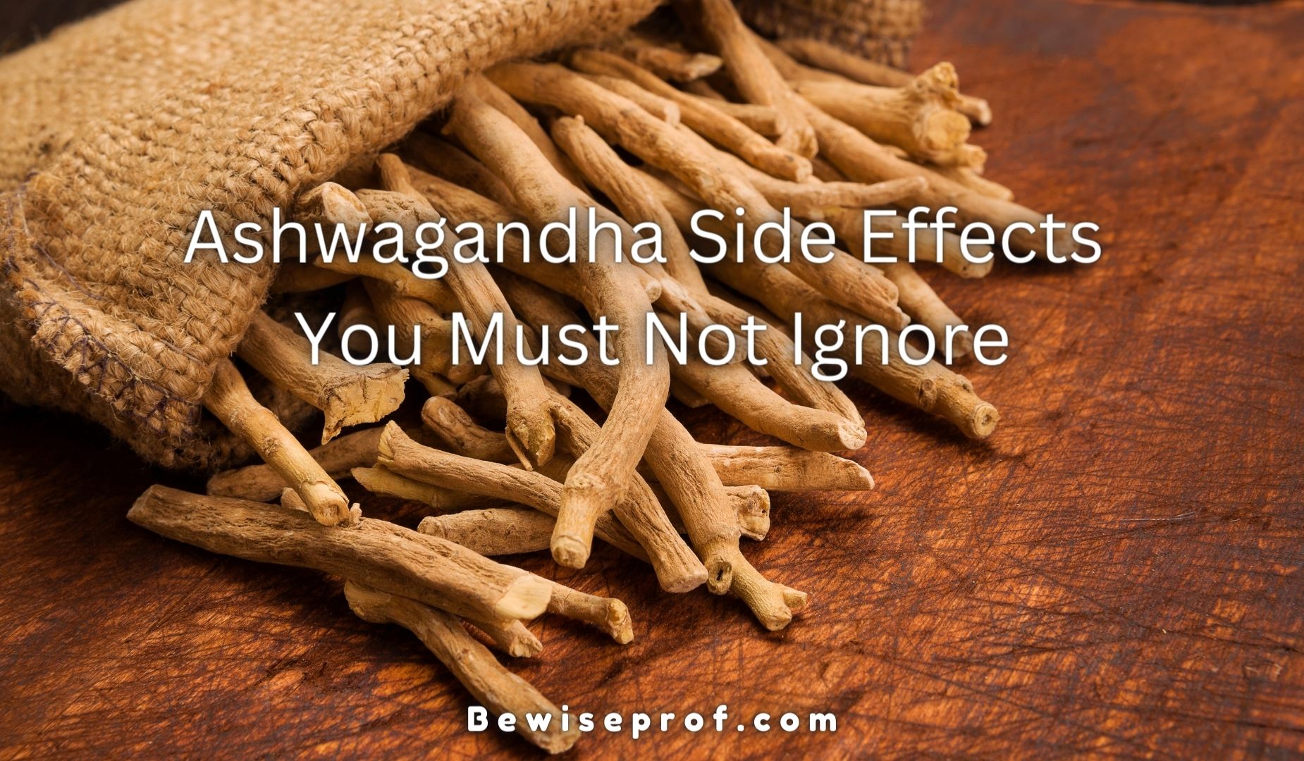 Ashwagandha Side Effects You Must Not Ignore