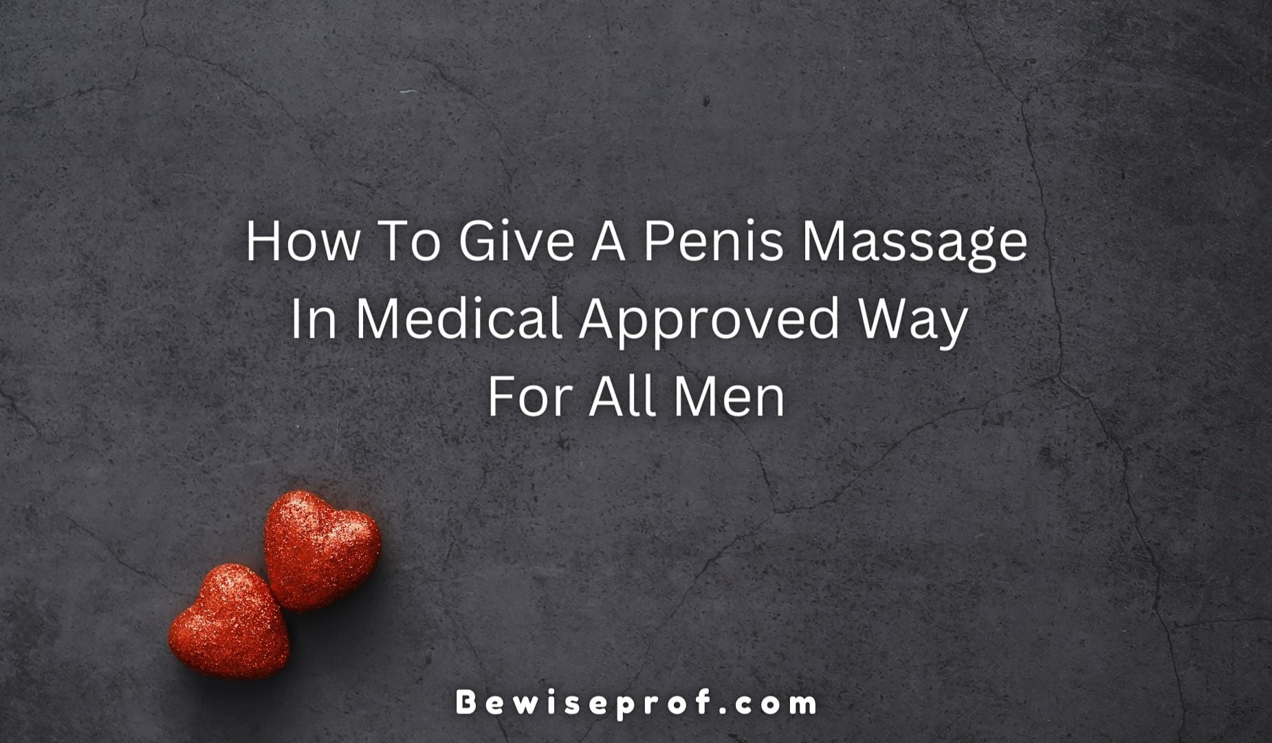 How To Give A Penis Massage