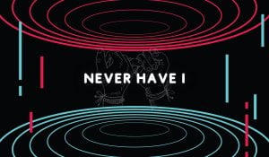 Never have I
