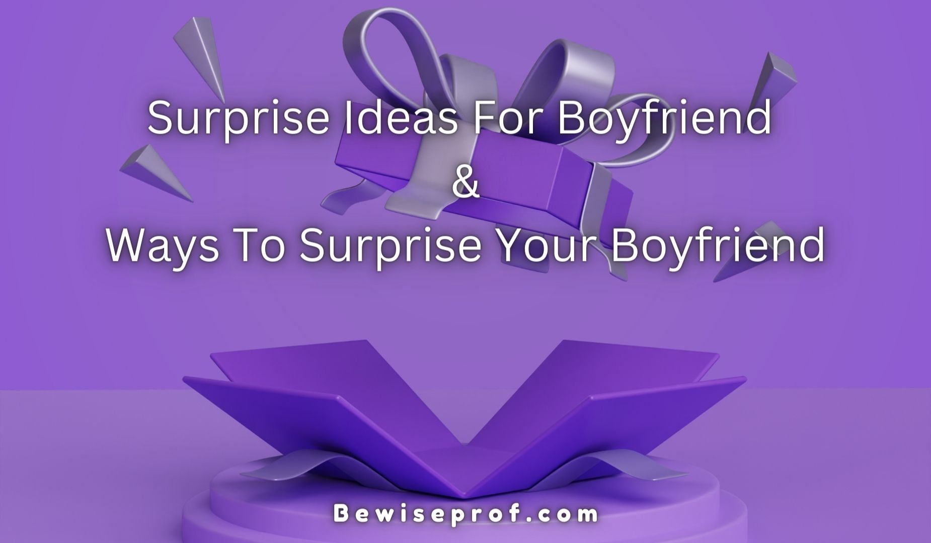 surprise-ideas-for-boyfriend-and-ways-to-surprise-your-boyfriend-be