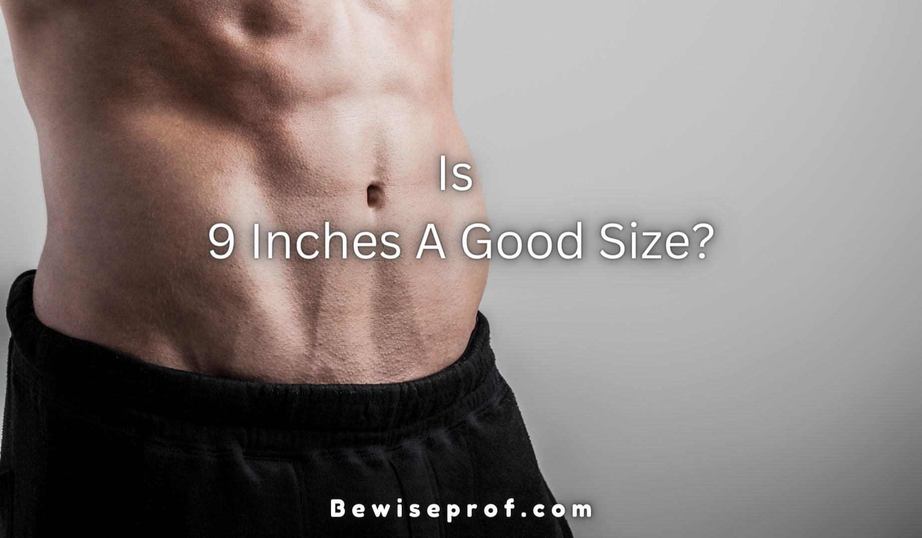 Is 9 Inches a Good Size?