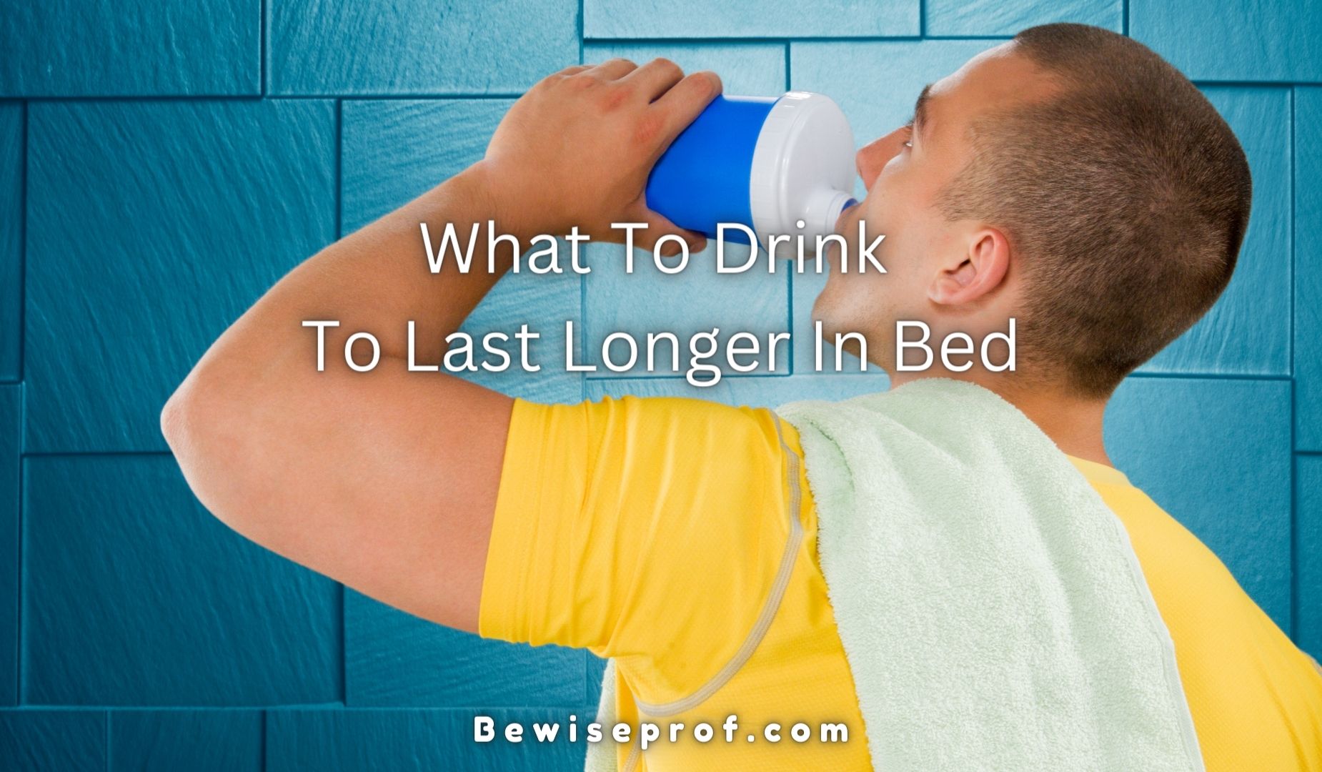 What To Drink To Last Longer In Bed