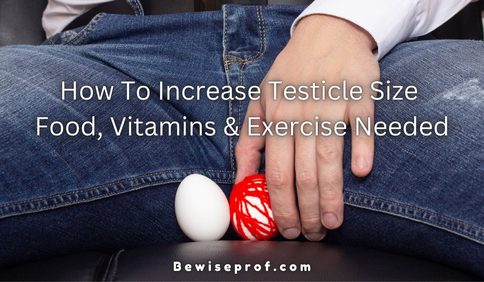 How To Increase Testicle Size