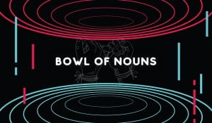 Bowl of nouns