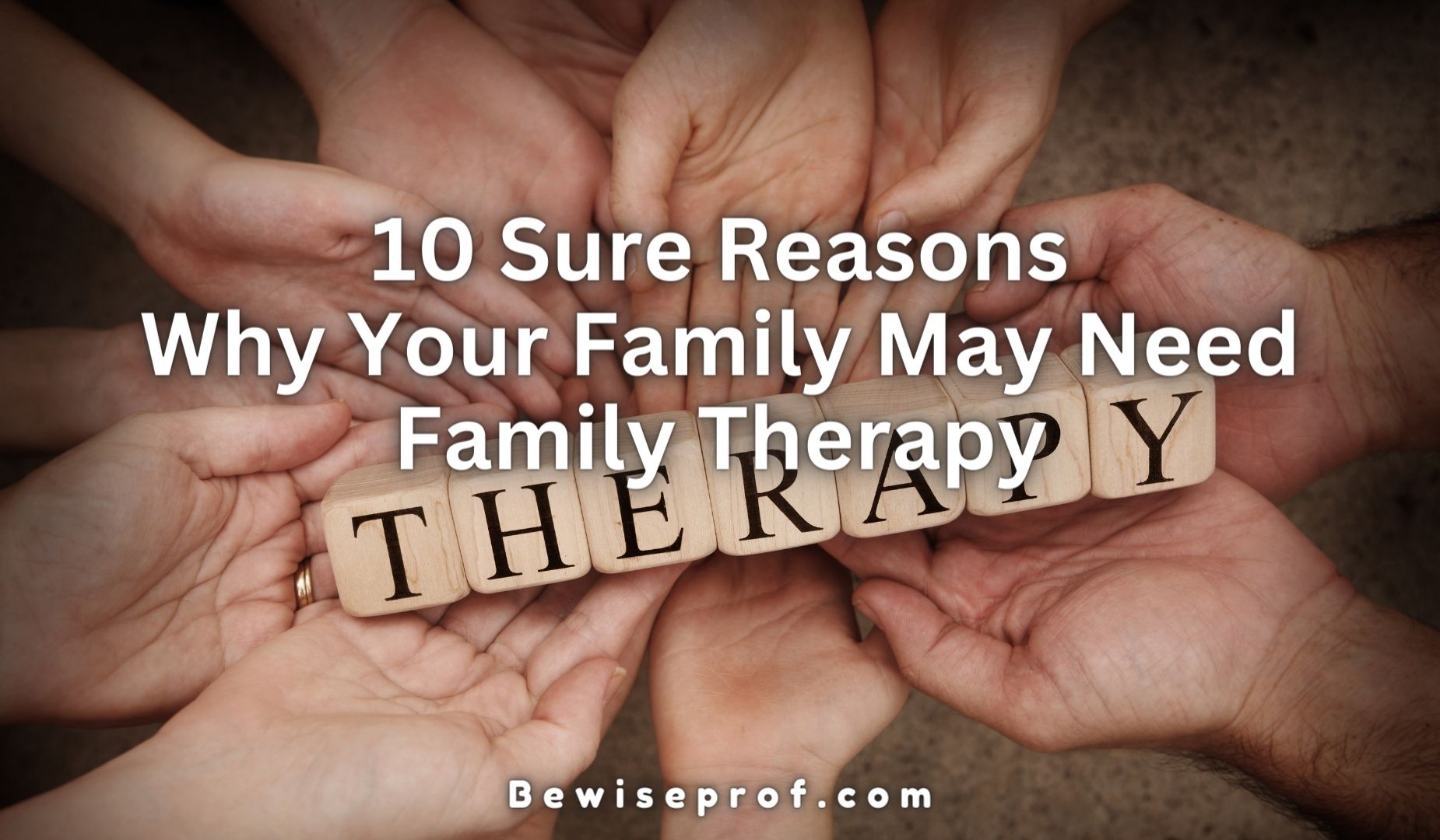 10 Sure Reasons Why Your Family May Need Family Therapy