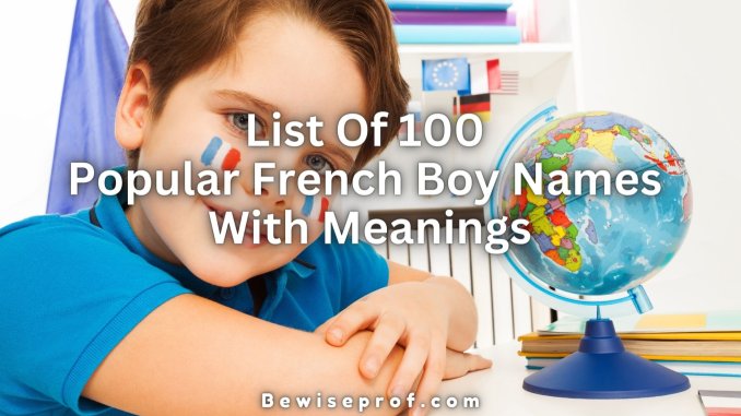 List Of 100 Popular French Boy Names With Meanings