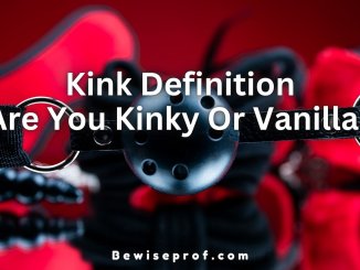 Sainmhíniú Kink: An bhfuil tú Kinky Nó Vanilla?