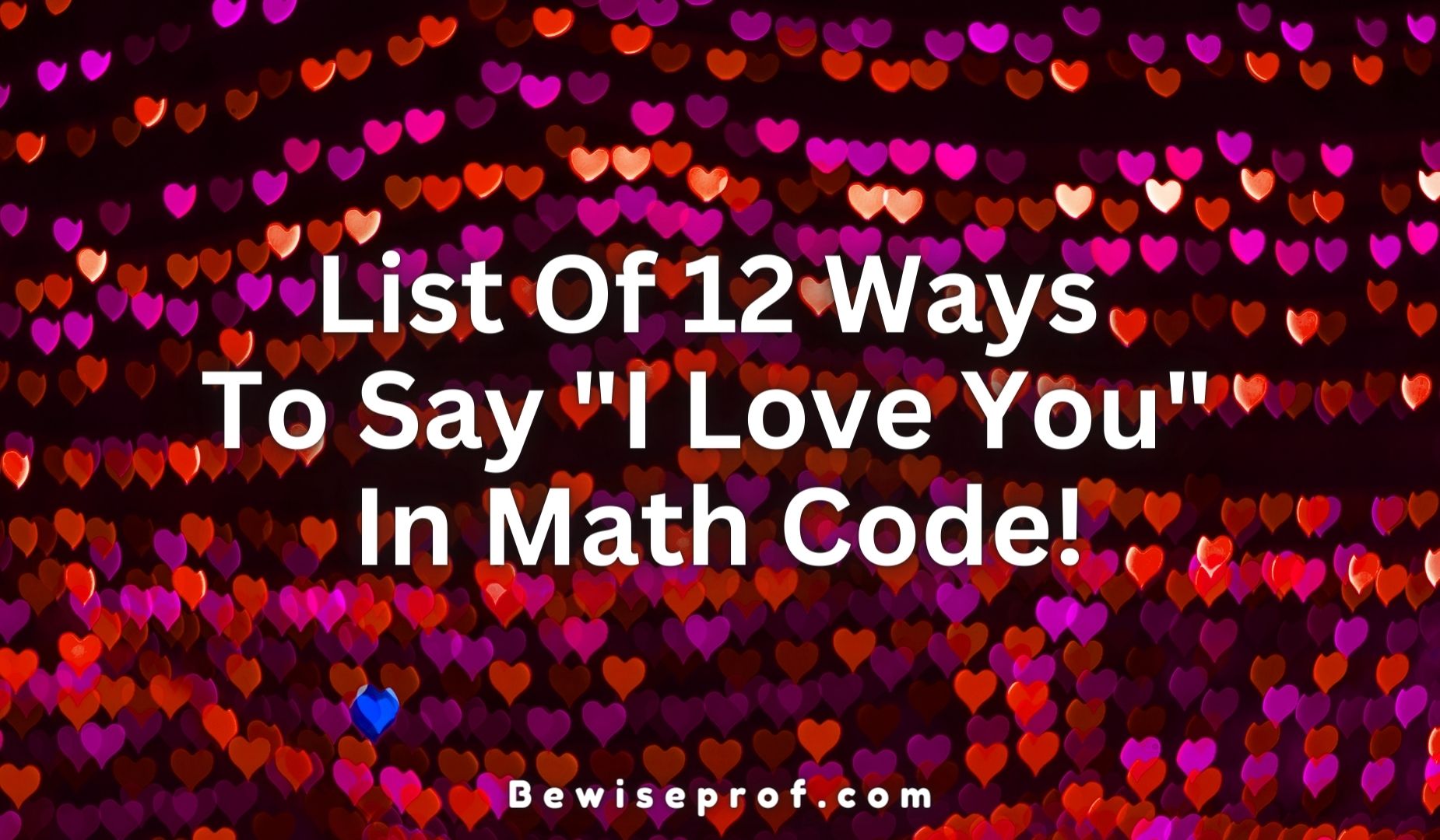 List Of 12 Ways To Say "I Love You" In Math Code!