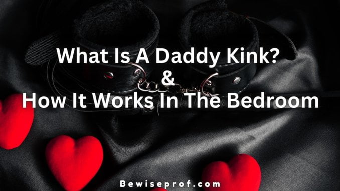What Is A Daddy Kink? & How It Works In The Bedroom